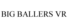 BIG BALLERS VR trademark