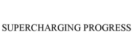 SUPERCHARGING PROGRESS trademark