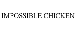 IMPOSSIBLE CHICKEN trademark