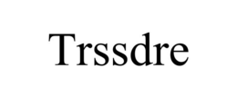 TRSSDRE trademark