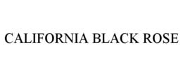 CALIFORNIA BLACK ROSE trademark