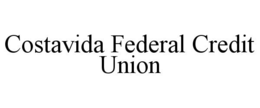 COSTAVIDA FEDERAL CREDIT UNION trademark