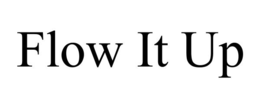 FLOW IT UP trademark