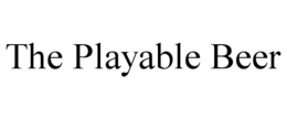 THE PLAYABLE BEER trademark