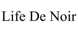 LIFE DE NOIR trademark