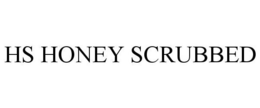 HS HONEY SCRUBBED trademark
