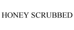 HONEY SCRUBBED trademark