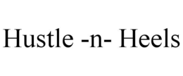HUSTLE -N- HEELS trademark
