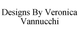 DESIGNS BY VERONICA VANNUCCHI trademark