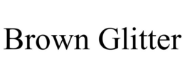 BROWN GLITTER trademark