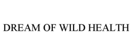 DREAM OF WILD HEALTH trademark