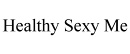 HEALTHY SEXY ME trademark