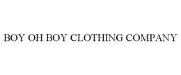 BOY OH BOY CLOTHING COMPANY trademark