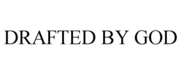 DRAFTED BY GOD trademark