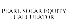 PEARL SOLAR EQUITY CALCULATOR trademark
