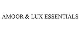 AMOOR & LUX ESSENTIALS trademark