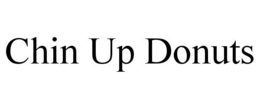CHIN UP DONUTS trademark