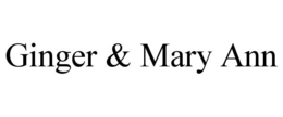 GINGER & MARY ANN trademark