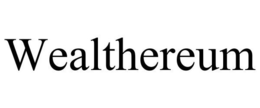 WEALTHEREUM trademark