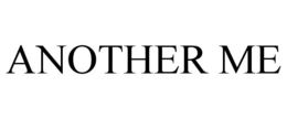 ANOTHER ME trademark