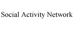 SOCIAL ACTIVITY NETWORK trademark