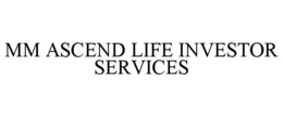 MM ASCEND LIFE INVESTOR SERVICES trademark
