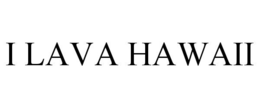 I LAVA HAWAII trademark