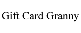 GIFT CARD GRANNY trademark