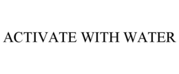 ACTIVATE WITH WATER trademark