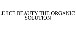 JUICE BEAUTY THE ORGANIC SOLUTION trademark