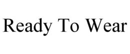 READY TO WEAR trademark