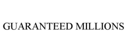 GUARANTEED MILLIONS trademark