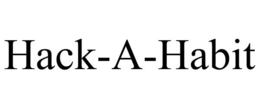 HACK-A-HABIT trademark