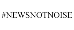 #NEWSNOTNOISE trademark
