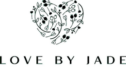 LOVE BY JADE trademark