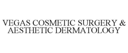 VEGAS COSMETIC SURGERY & AESTHETIC DERMATOLOGY trademark