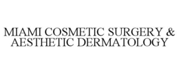 MIAMI COSMETIC SURGERY & AESTHETIC DERMATOLOGY trademark