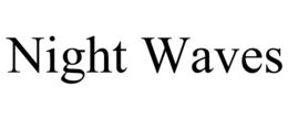 NIGHT WAVES trademark