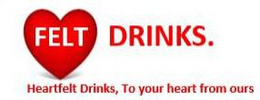 FELT DRINKS. HEARTFELT DRINKS, TO YOUR HEART FROM OURS trademark