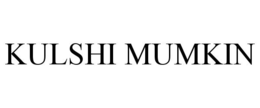KULSHI MUMKIN trademark