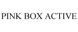PINK BOX ACTIVE trademark