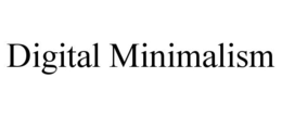 DIGITAL MINIMALISM trademark