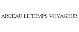 ARCEAU LE TEMPS VOYAGEUR trademark