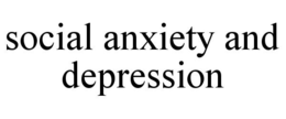 SOCIAL ANXIETY AND DEPRESSION trademark