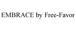 EMBRACE BY FREE-FAVOR trademark