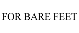 FOR BARE FEET trademark