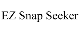 EZ SNAP SEEKER trademark