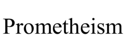PROMETHEISM trademark