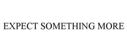 EXPECT SOMETHING MORE trademark