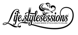 LIFE.STYLESESSIONS A PLACE WHERE STYLE & HEALTH COLLIDE trademark
